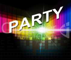 Music Party Shows Sound Track And Celebrations
