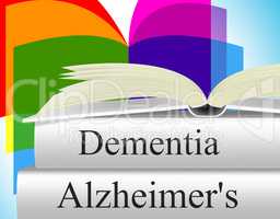 Dementia Alzheimers Shows Alzheimer's Disease And Confusion