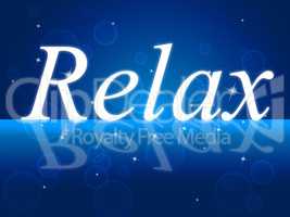Relaxation Relax Represents Recreation Pleasure And Relief