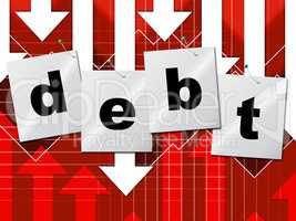 Debts Debt Shows Liability Financial And Owning