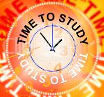Time To Study Indicates School Learning And Learned