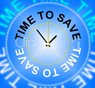 Time To Save Indicates Wealth Increase And Saved