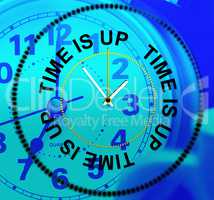 Time Is Up Indicates Behind Schedule And Checking
