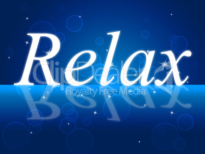 Relaxing Relax Indicates Rest Peace And Break