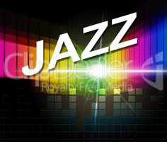 Jazz Music Indicates Sound Track And Audio
