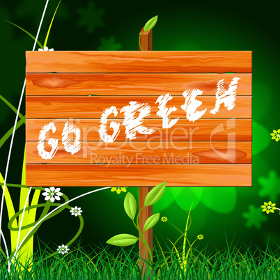 Go Green Indicates Eco Friendly And Conservation