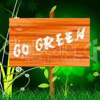 Go Green Indicates Eco Friendly And Conservation
