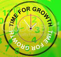Time For Growth Represents Development Improve And Rise