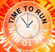 Time To Run Indicates Must Leave And Late