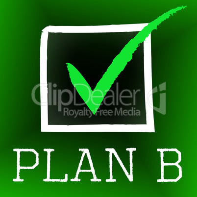 Plan B Represents Fall Back On And Alternate