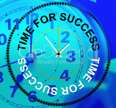 Time For Success Represents Triumphant Win And Progress