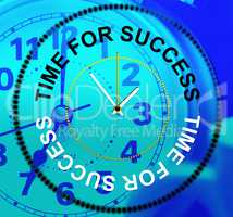 Time For Success Represents Triumphant Win And Progress