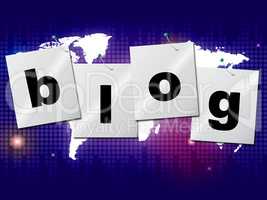 World Blog Shows Worldwide Planet And Blogger
