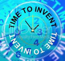 Time To Invent Indicates Conception Make And Innovations