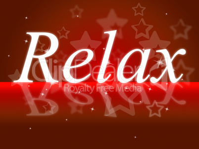 Relaxing Relax Means Rest Tranquil And Break
