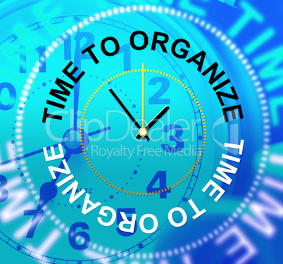 Time To Organize Shows Management Arrange And Organization