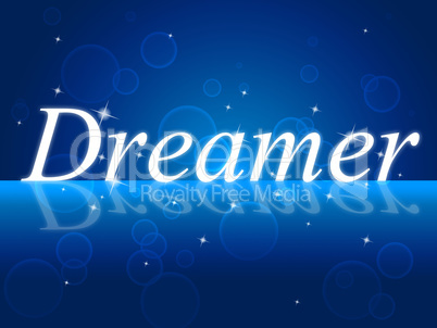 Dreamer Dream Indicates Imagination Daydreamer And Aspiration