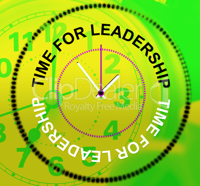 Time For Leadership Means Command Influence And Authority