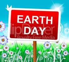 Earth Day Indicates Eco Friendly And Conservation