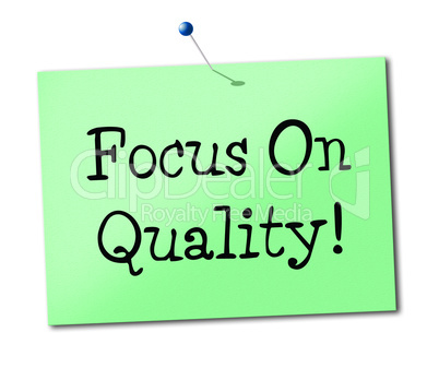 Focus On Quality Indicates Check Excellent And Perfect