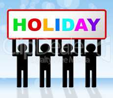 Holiday Sign Represents Go On Leave And Advertisement