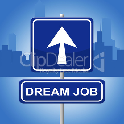 Dream Job Means Signboard Daydreamer And Plan