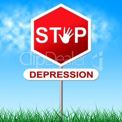 Stop Depression Shows Warning Sign And Anxiety