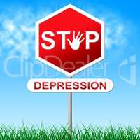 Stop Depression Shows Warning Sign And Anxiety