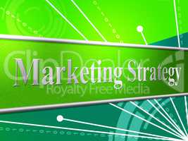 Marketing Strategy Represents Tactics Strategic And Advertising