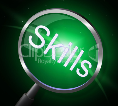Skills Magnifier Represents Expertise Ability And Skilful