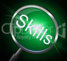 Skills Magnifier Represents Expertise Ability And Skilful