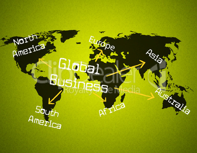 Global Business Represents Globalize Commercial And Globalisation