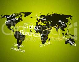 Global Business Represents Globalize Commercial And Globalisation