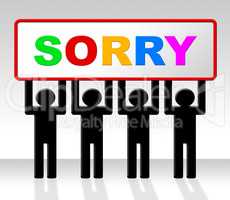 Sign Sorry Represents Apology Placard And Apologize