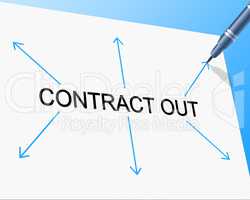 Contract Out Indicates Independent Contractor And Freelance