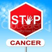 Stop Cancer Shows Cancerous Growth And Control