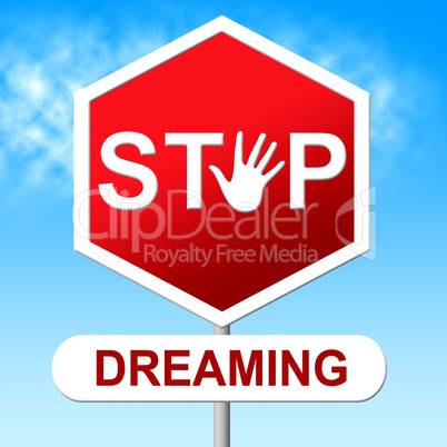Stop Dreaming Indicates Warning Sign And Aspiration