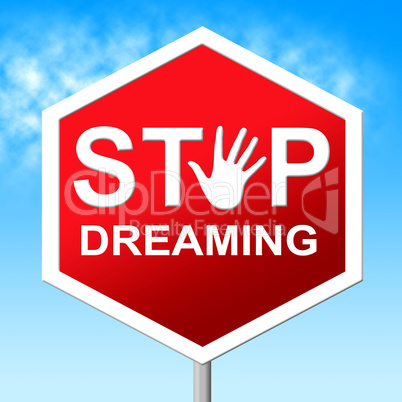 Stop Dreaming Means Warning Sign And Aspiration