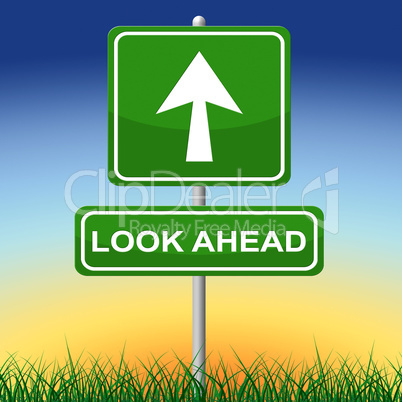 Look Ahead Sign Shows Arrows Aspire And Pointing