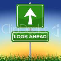 Look Ahead Sign Shows Arrows Aspire And Pointing