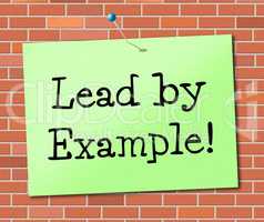 Lead By Example Shows Influence Led And Authority