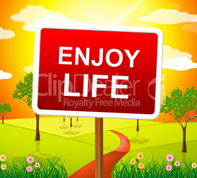 Enjoy Life Shows Live Joyful And Happiness