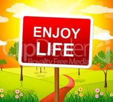Enjoy Life Shows Live Joyful And Happiness