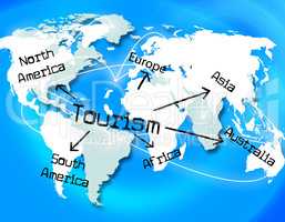 Tourism Worldwide Means Vacation Destinations And Tourist