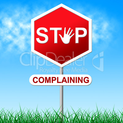 Stop Complaining Means Warning Sign And Caution