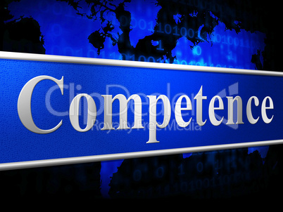 Competent Competence Indicates Skill Capacity And Skilfulness