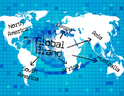 Global Brand Represents Globally Globalization And Globalise