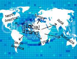Global Brand Represents Globally Globalization And Globalise