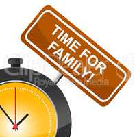 Time For Family Means Blood Relation And Children