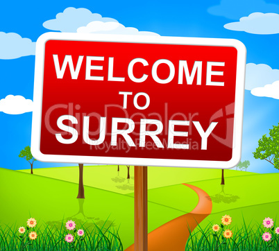 Welcome To Surrey Indicates United Kingdom And England
